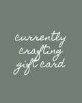 Currently Crafting Gift Card